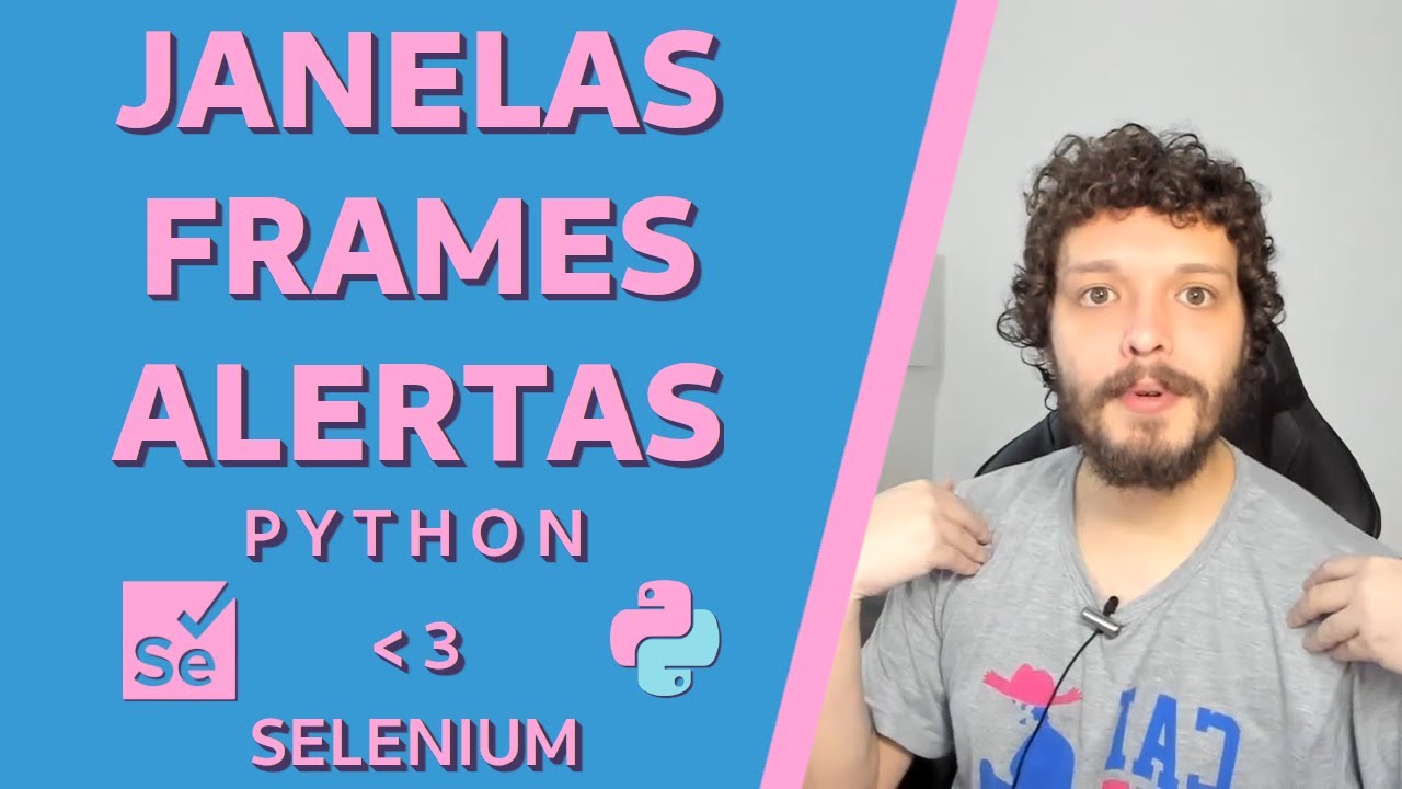 Selenium com Python #11 - Interagindo com Janelas, abas, alertas e frames