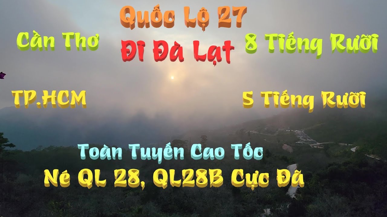Cần Thơ, TP. HCM Đi Đà Lạt Bằng QL 27 Thay Cho  QL20, QL28, QL28B - Keny MiLo