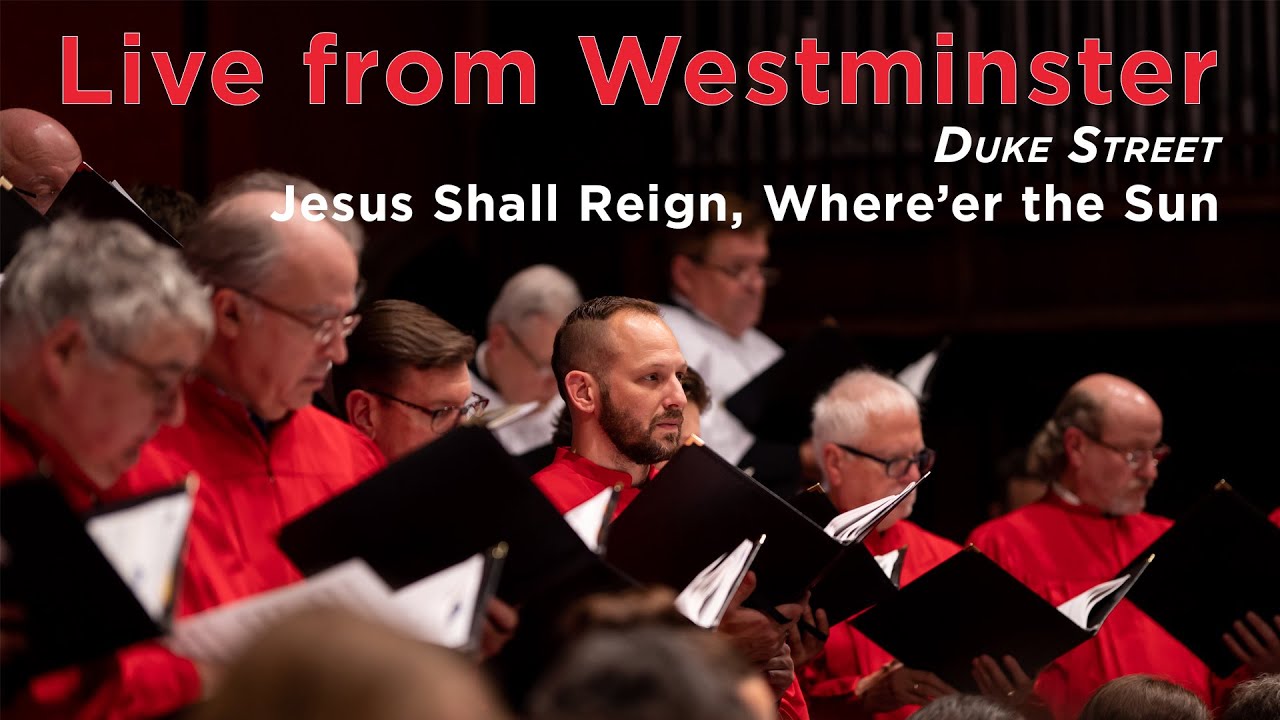 Jesus Shall Reign, Where'er the Sun (Duke Street)