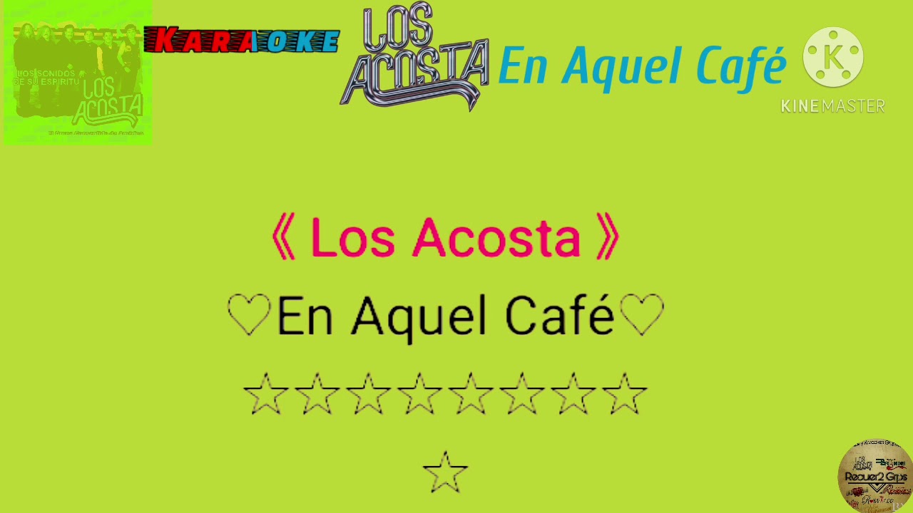 Los Acosta!! Karaoke;  En Aquel Café