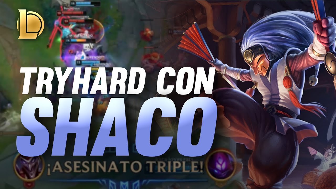 FULL TRYHARD CON SHACO, ME CANS&Eacute; DE SER BUENA ONDA