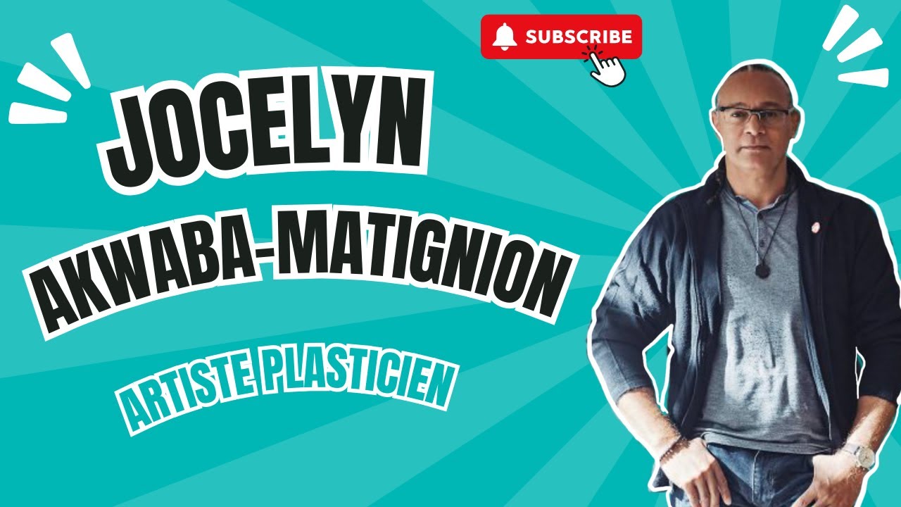 JOCELYN AKWABA-MATIGNON, ARTISTE PLASTICIEN - SON PARCOURS,  SON TRAVAIL.