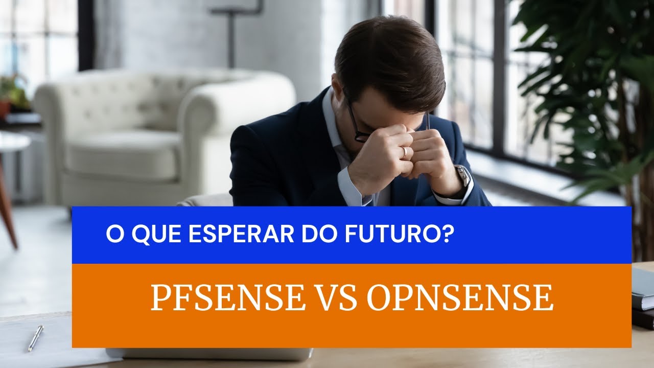 O QUE ESPERAR DO FUTURO? PFSENSE / OPNSENSE