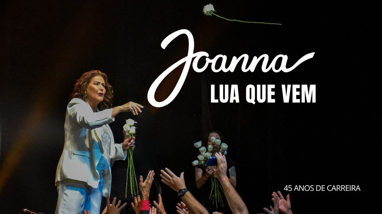 Lua Que Vem | Joanna – 45 anos de carreira