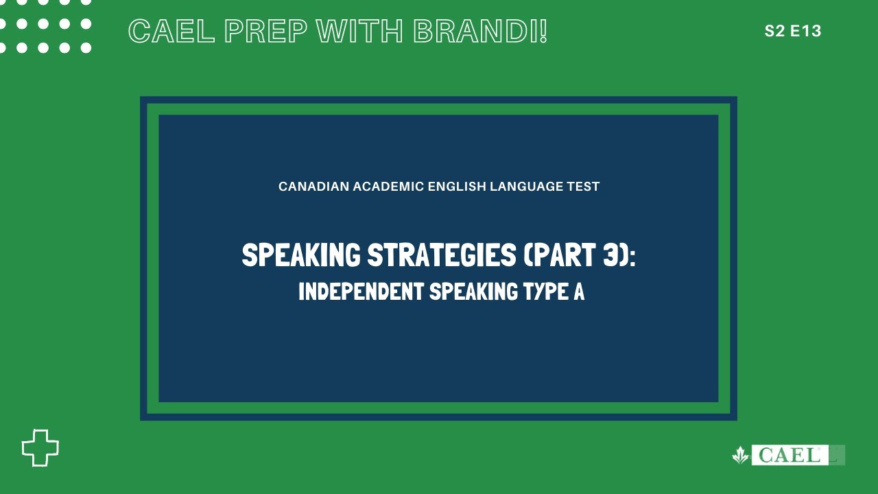 Cael Prep - Speaking Strategies (Part 3): Independent Speaking Type A - S2 Ep 13