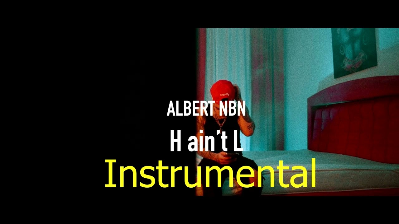 AlbertNbn - H Aint L - Instrumental  (prodbymadalean)
