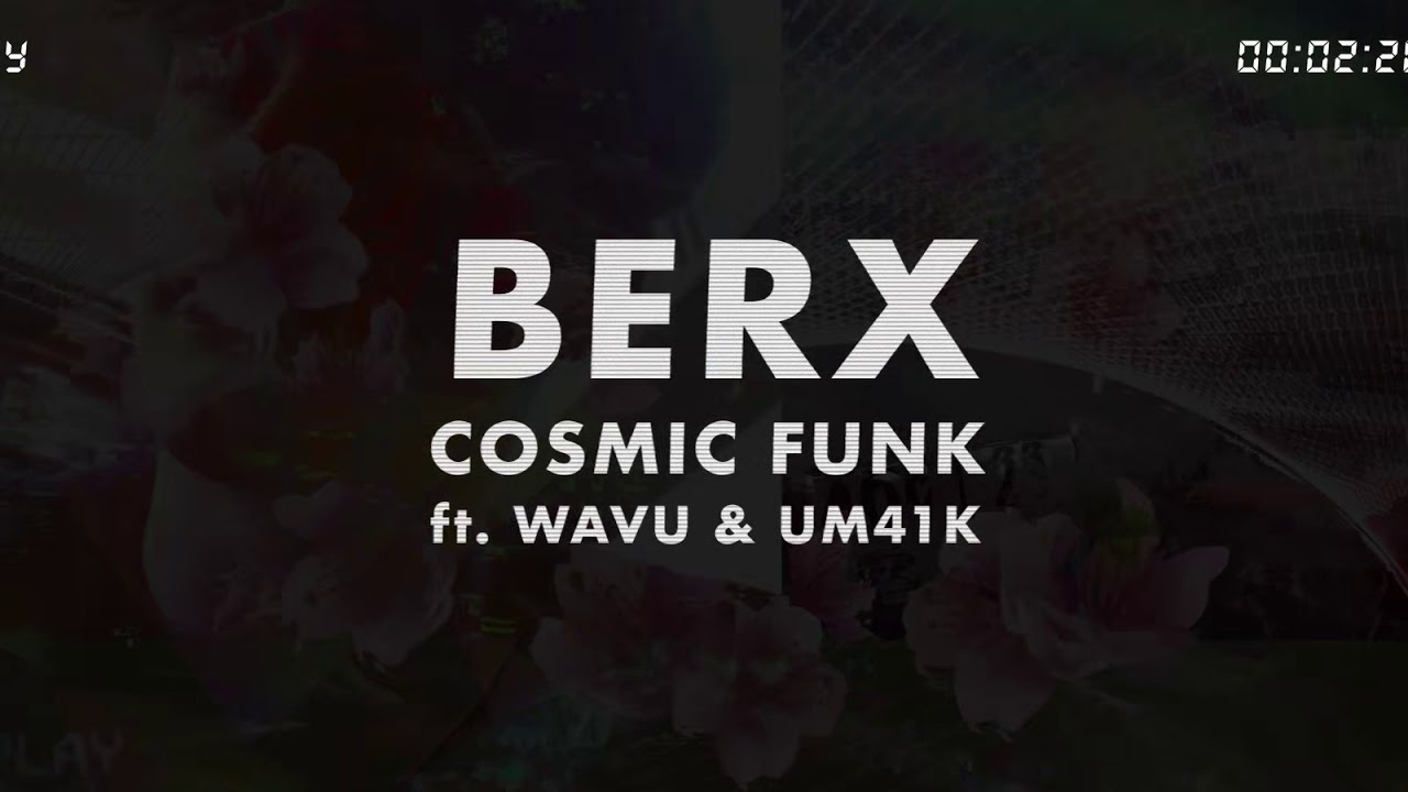 Berx - Cosmic Funk (ft. Wavu & Um41K) [Self-Titled EP]