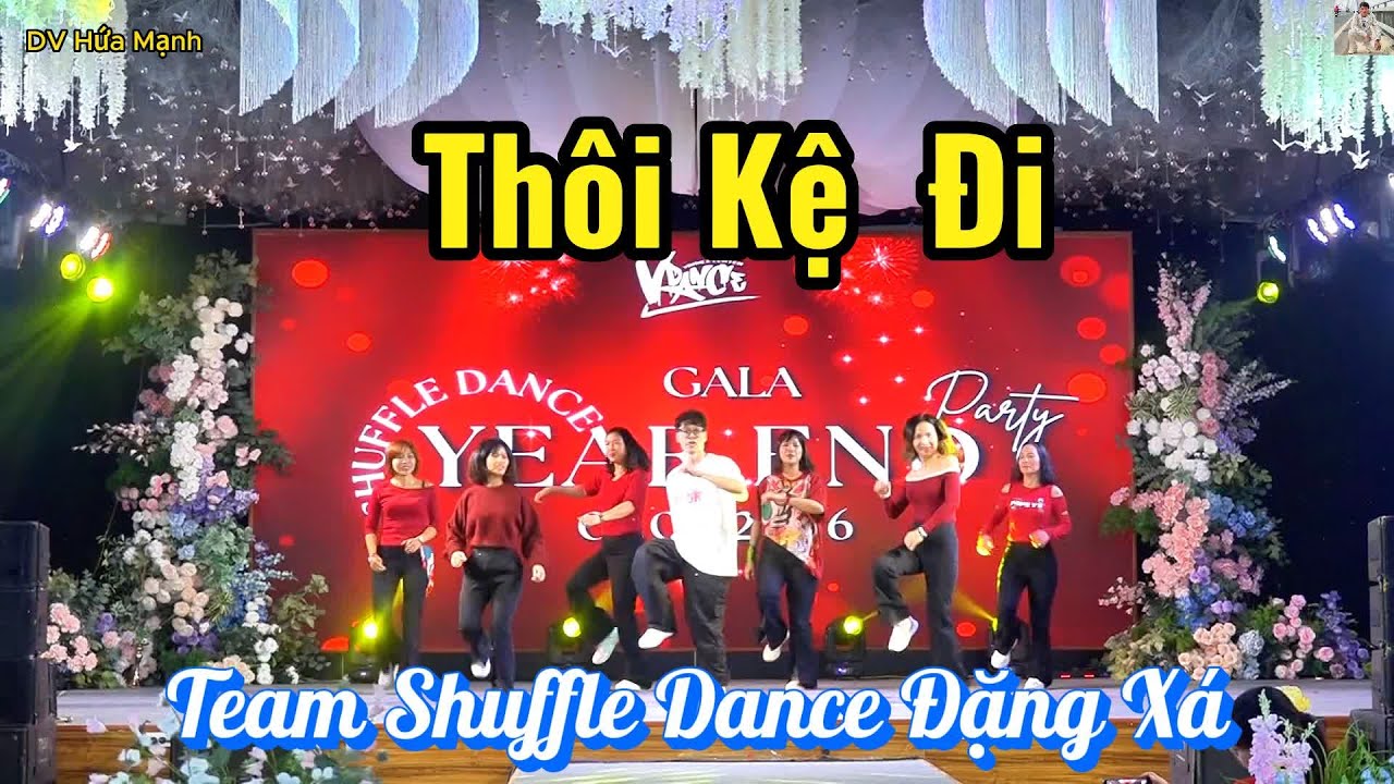 Thôi Kệ Đi I Gala Party Shuffle Dance I - Team Đặng Xá HLV Huy Vương II DV Hứa Mạnh II