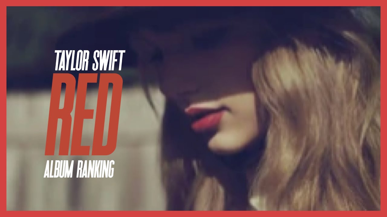 Taylor Swift - Red (2012) | Album Ranking
