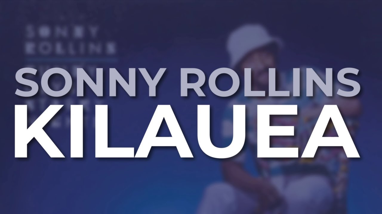 Sonny Rollins - Kilauea (Official Audio)