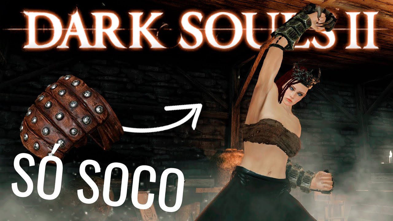 É POSSIVEL ZERAR DARK SOULS 2 SÓ NO SOCO!? - Desafio SoulsBorne
