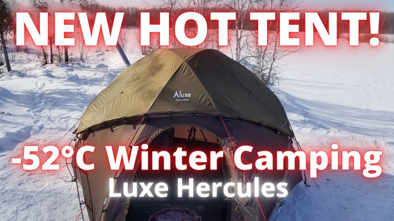 NEW HOT TENT - Luxe Hercules - Minus 52&deg;C (-61.6&deg;F) Winter Camping