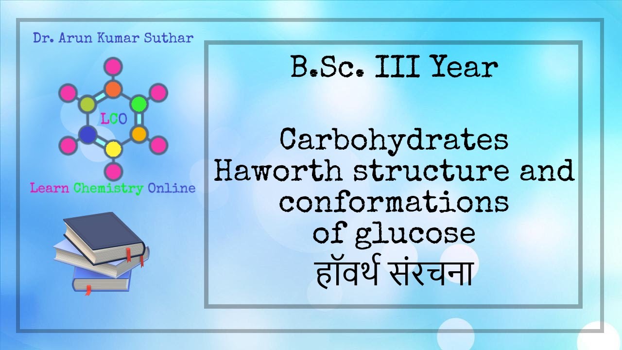 B.Sc. III Year | Carbohydrates | Haworth structure and conformations of glucose | हॉवर्थ संरचना