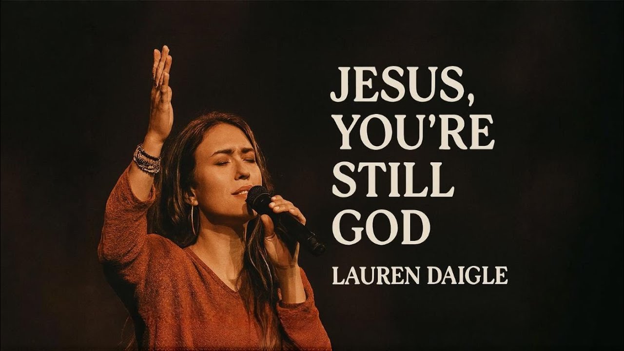 Lauren Daigle Style~Jesus, You’re Still God – Powerful Gospel Worship Song Lyrics 2026✝️