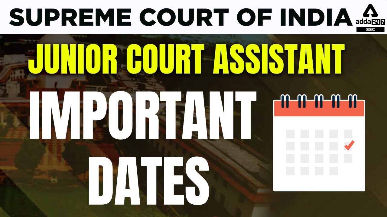 Supreme Court of India Junior Court Assistant | SCI Junior Court Assistant Important Dates