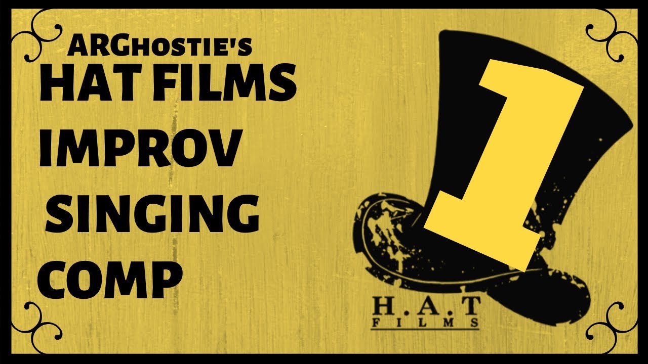 Hat Films Improv & Unnecessary Singing #1