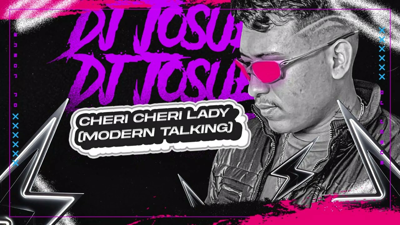 CHERI CHERI LADY - DJ Josue e Modern Talking (EP NA PEGADA DO TECNOBREGA) [FAIXA 3]