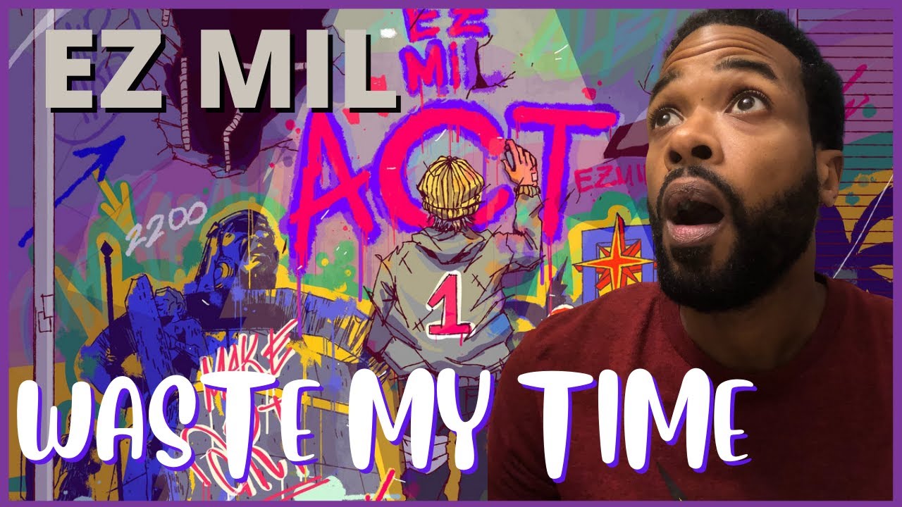 Ez Mil - Waste My Time Reaction