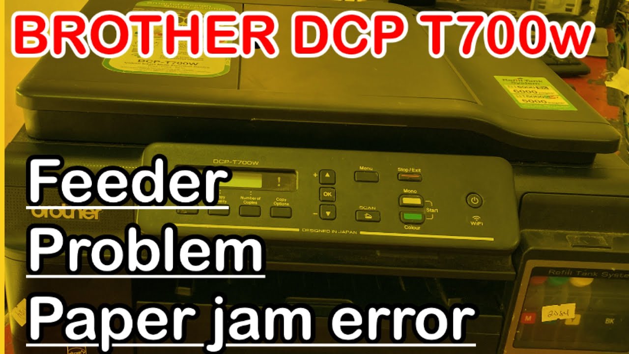 Brother Dcp T700w  Paper Jam Problem ERROR