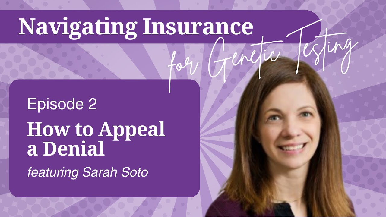 Navigating Insurance for Genetic Testing - Episode 2: How to Appeal a Denial from Your Insurance