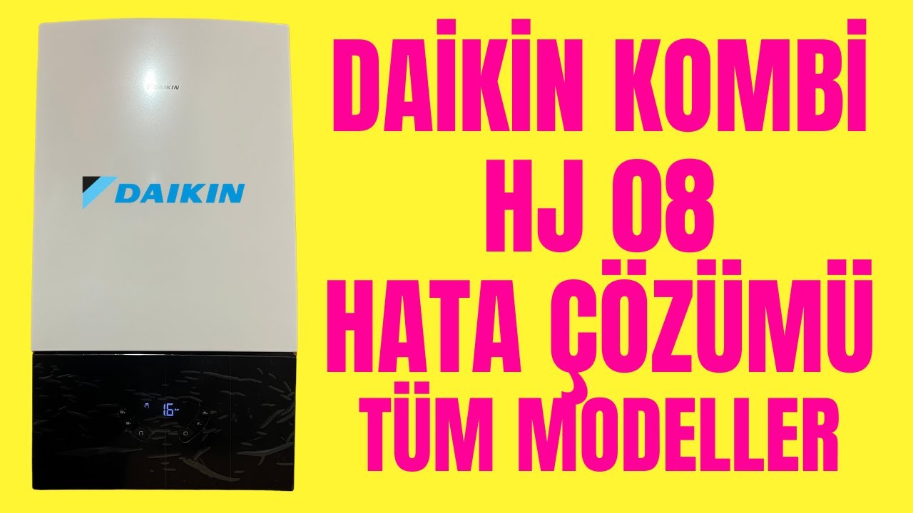 DAİKİN HJ 08 HATASI / DAİKİN KOMBİ HJ 08 HATASI NASIL GİDERİLİR