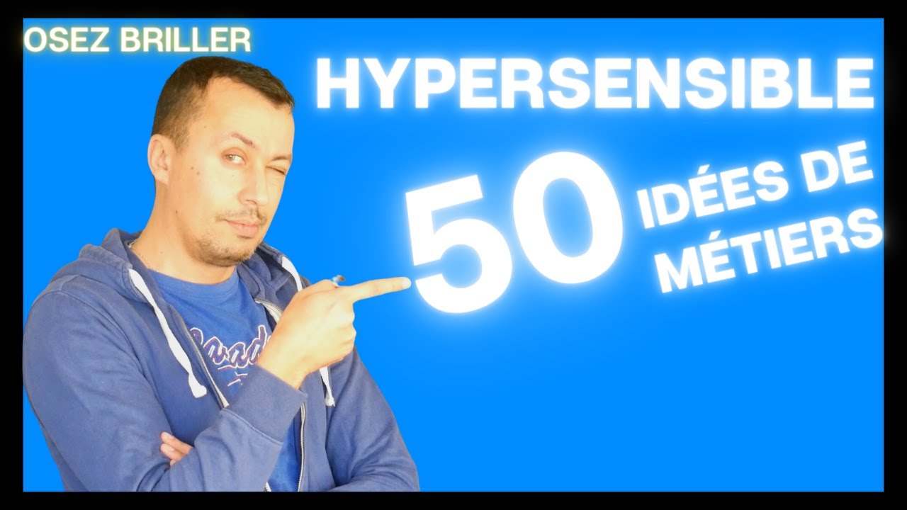 HYPERSENSIBLES : Quels Métiers les plus Adaptés ? [50 IDEES]