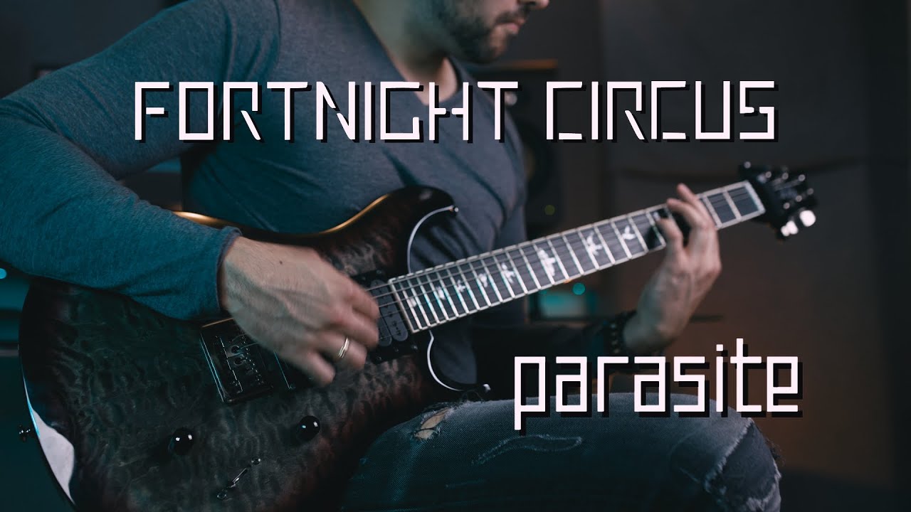 Fortnight Circus - Parasite (Guitar Playthrough)