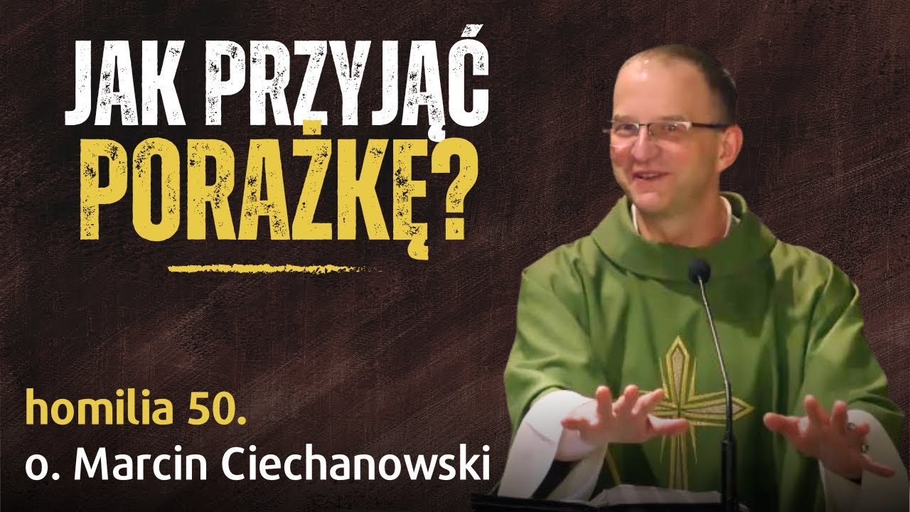 50. Jak przyjąć porażkę? | o. Marcin Ciechanowski [Jasna Góra]