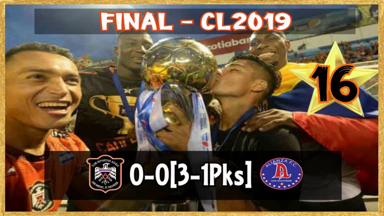 CD Águila [0] vs. Alianza FC [0] [3-1 Pks] FULL GAME -Final ES Clausura 2019- 5.26.2019