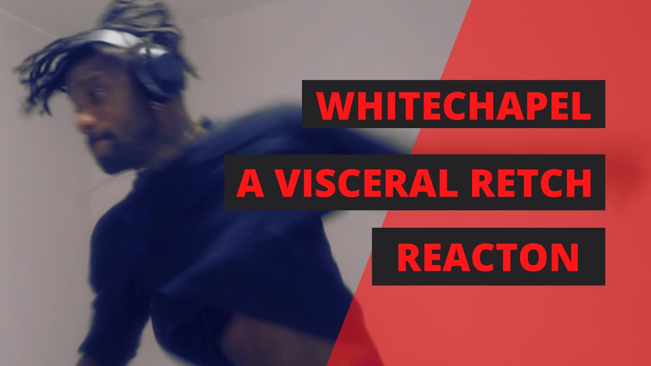 WHITECHAPEL | A VISCERAL RETCH | REACTION