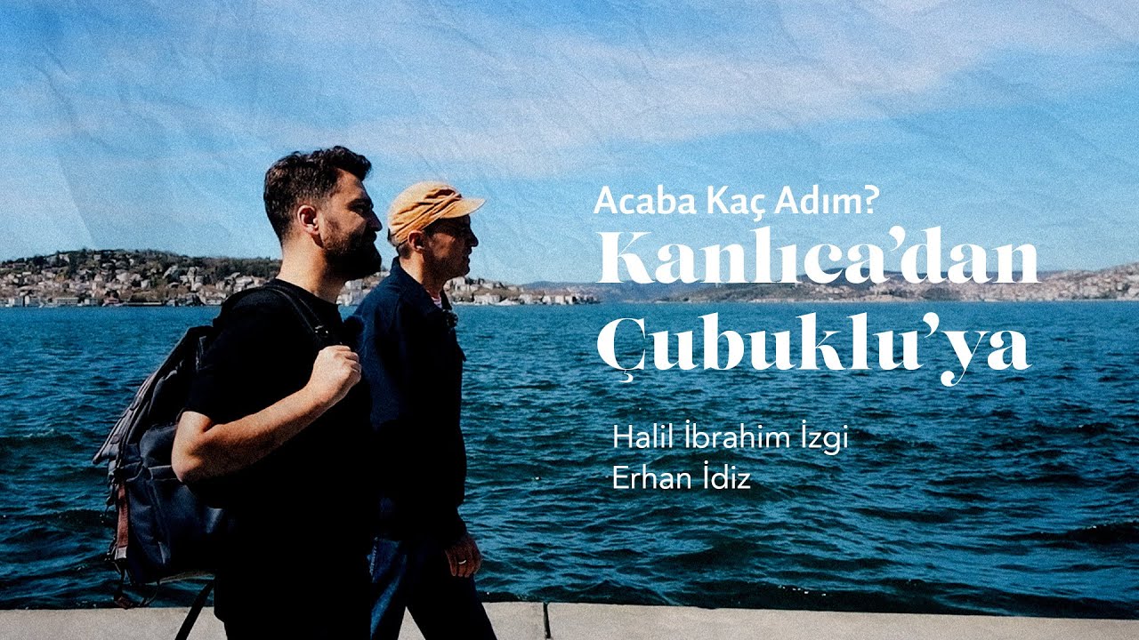 Acaba Kaç Adım? Kanlıca'dan Çubuklu’ya