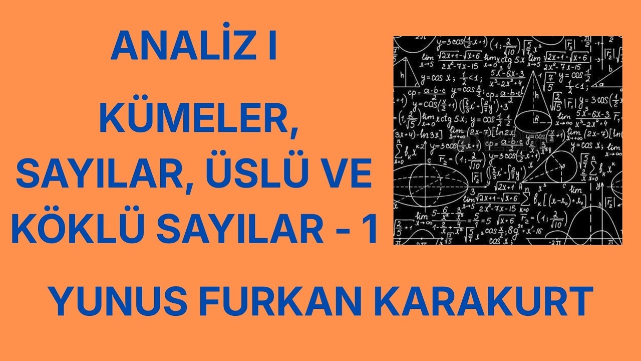 Analiz I 1.video (Kümeler, Sayılar, Üslü ve Köklü sayılar - 1)