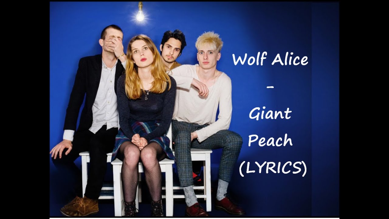 Wolf Alice - Giant Peach (LYRICS)