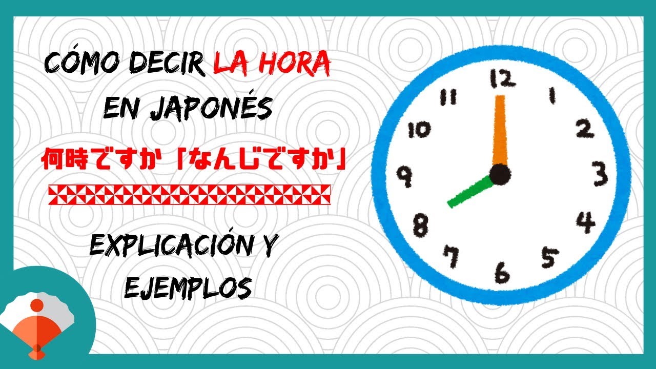 🕐 Cómo decir LA HORA EN JAPONÉS | 今何時ですか？