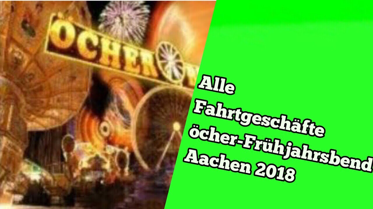 &Ouml;cher Fr&uuml;hjahrsbend Aachen 2018 Alle Fahrgesch&auml;fte