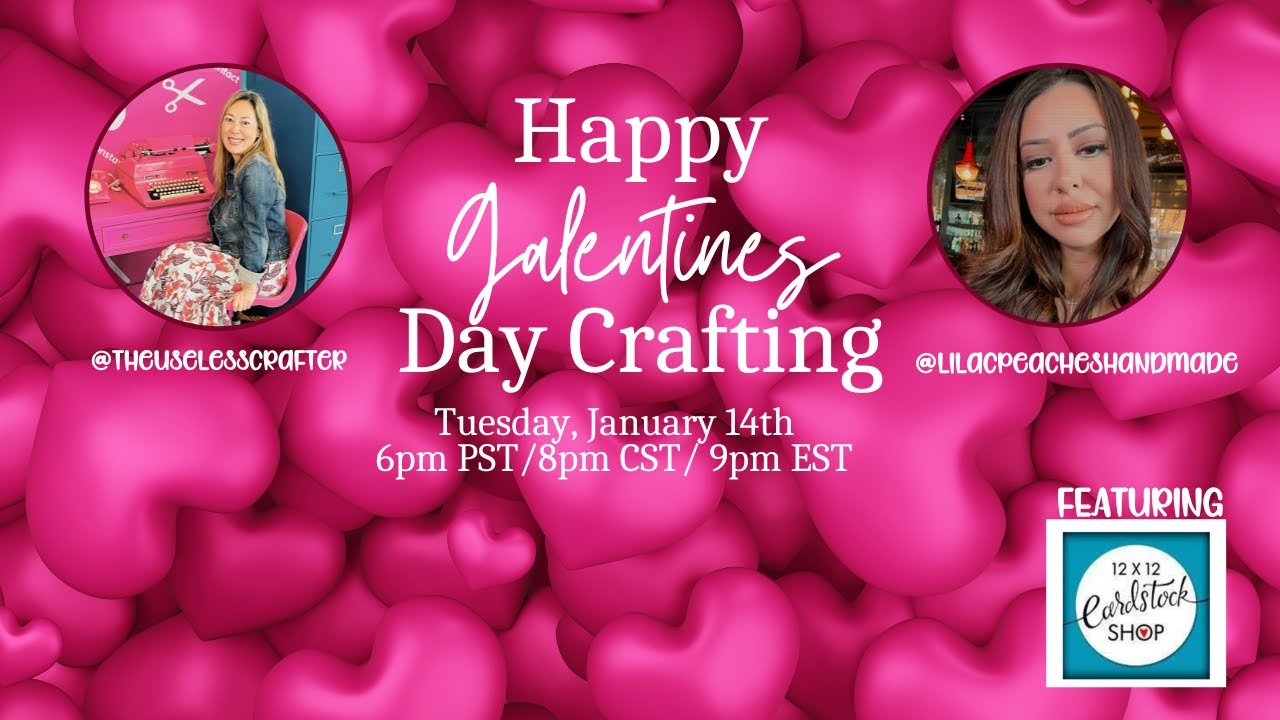Monthly Live with An & April - Galentine's Day Crafting