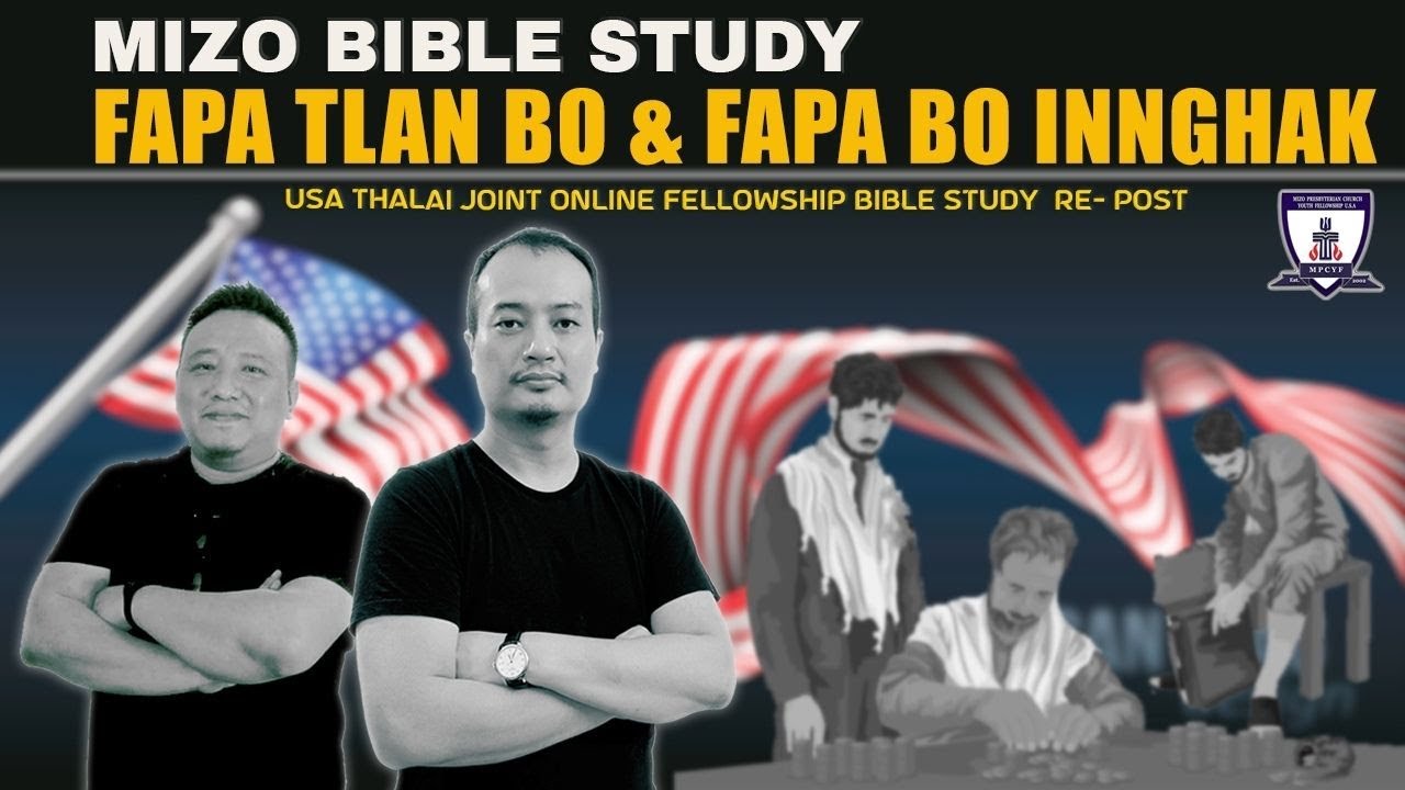 Fapa tlan bo & fapa bo innghak (US Thalai Fellowship Bible Study Re-post) | Mizo Bible Study #17