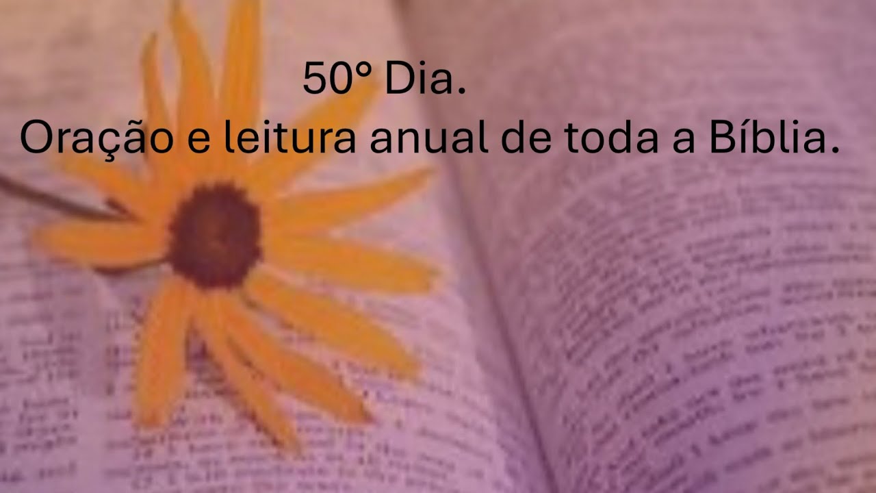 50° Dia. Oração e leitura anual de toda a Bíblia.