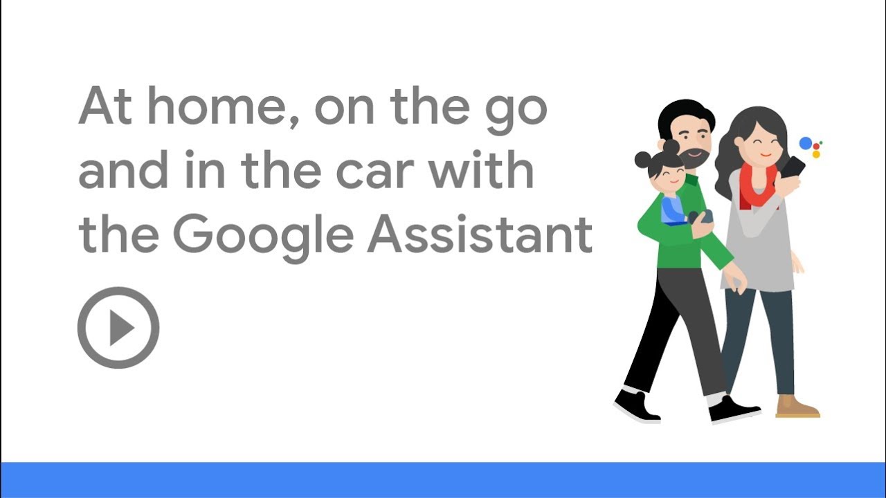 At Home, On the Go, In the Car with the Google Assistant