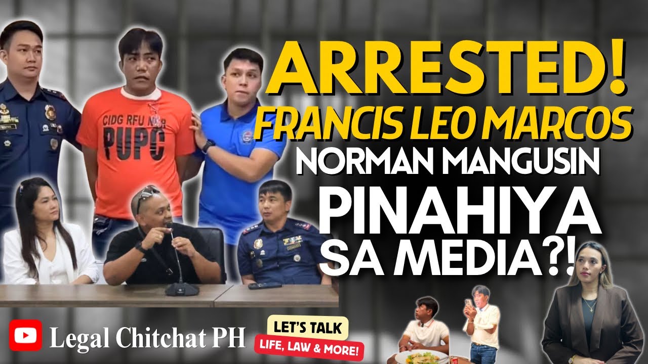 NORMAN MANGUSIN 'Francis Leo Marcos' Inaresto, Pinahiya, Binakbakan?! | Legal Chitchat PH