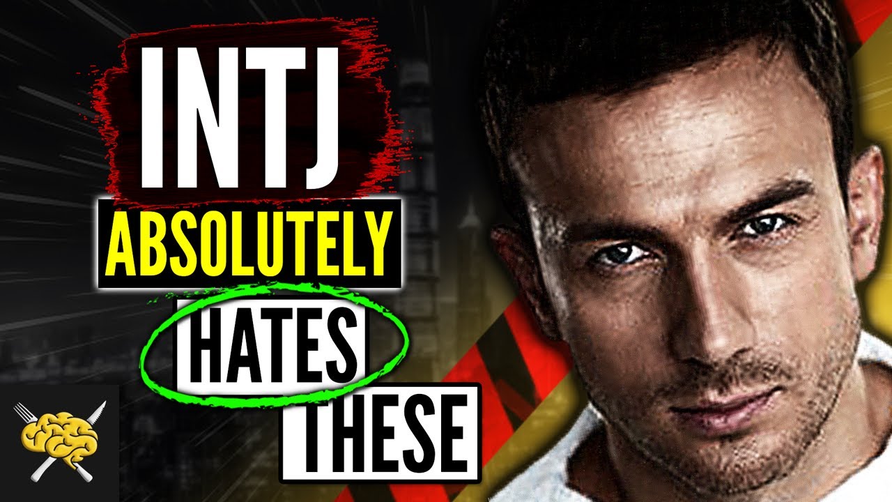 [Top] 9 Things INTJs Absolutely HATE | INTJ Personality
