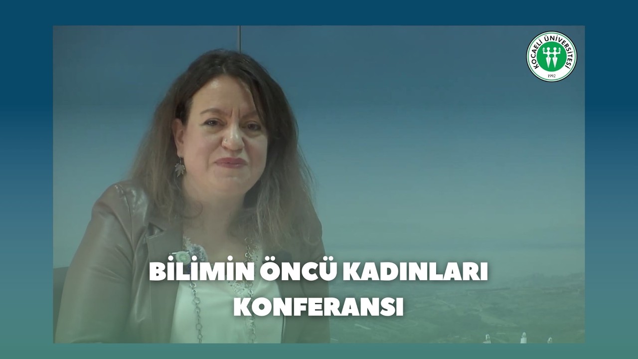 Bilimin Öncü Kadınları Konferansı