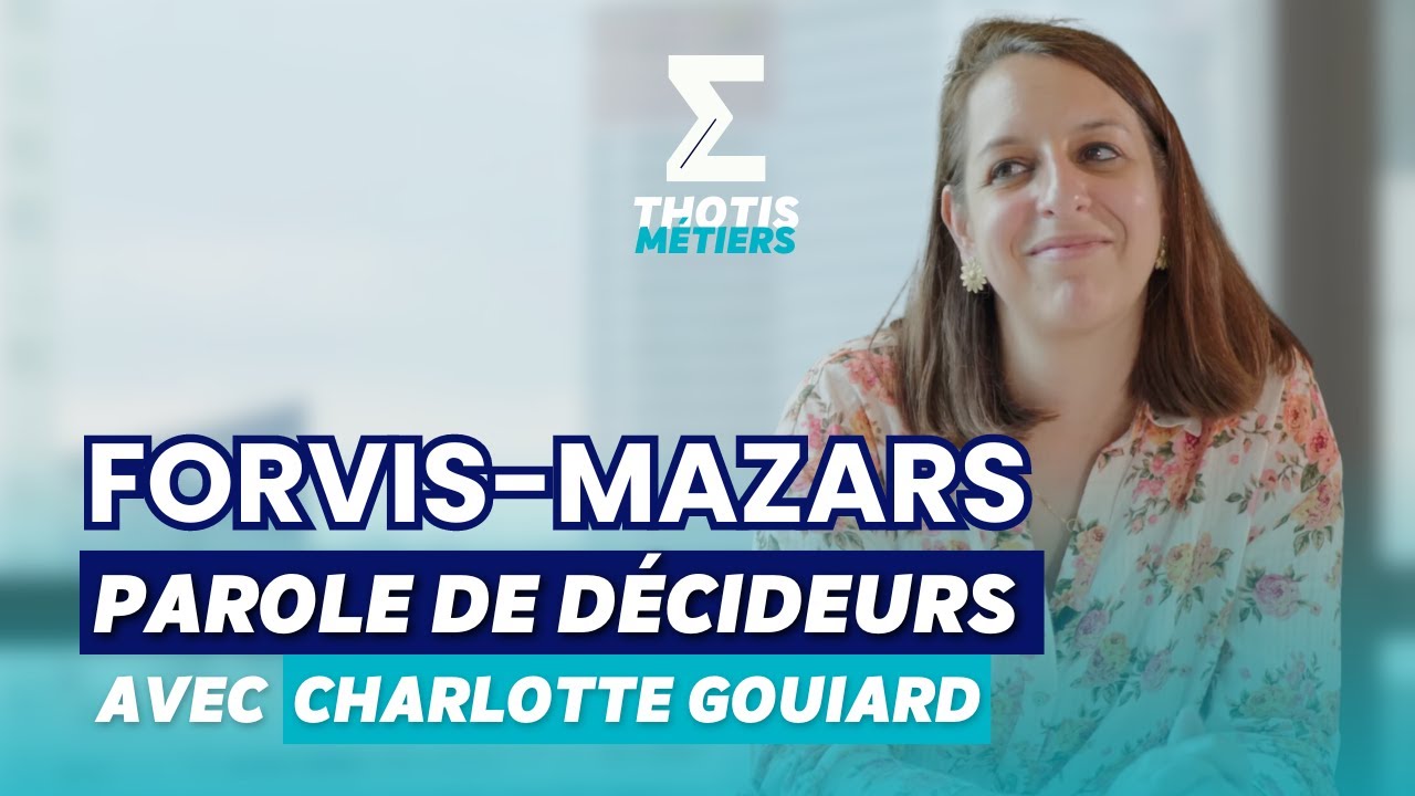 Charlotte Gouiard, Directrice Recrutement et Expérience chez Forvis-Mazars - Parole de Décideurs