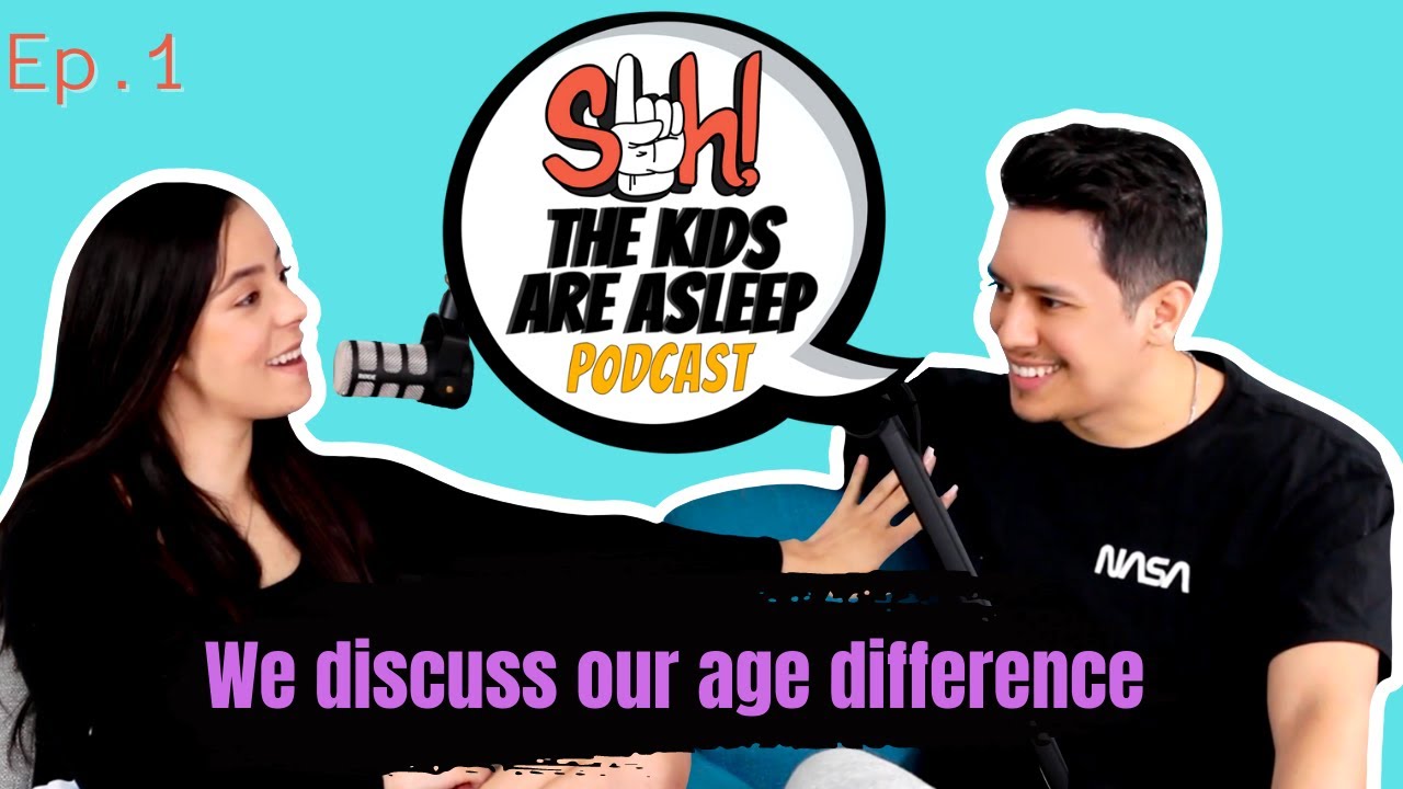 WE FINALLY DISCUSS OUR AGE DIFFERENCE!  | SHH! THE KIDS ARE ASLEEP PODCAST #1