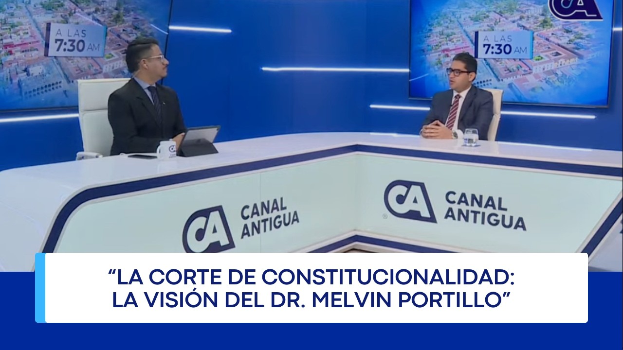 “La Corte de Constitucionalidad: la visión del Dr. Melvin Portillo” #ALAS730AM