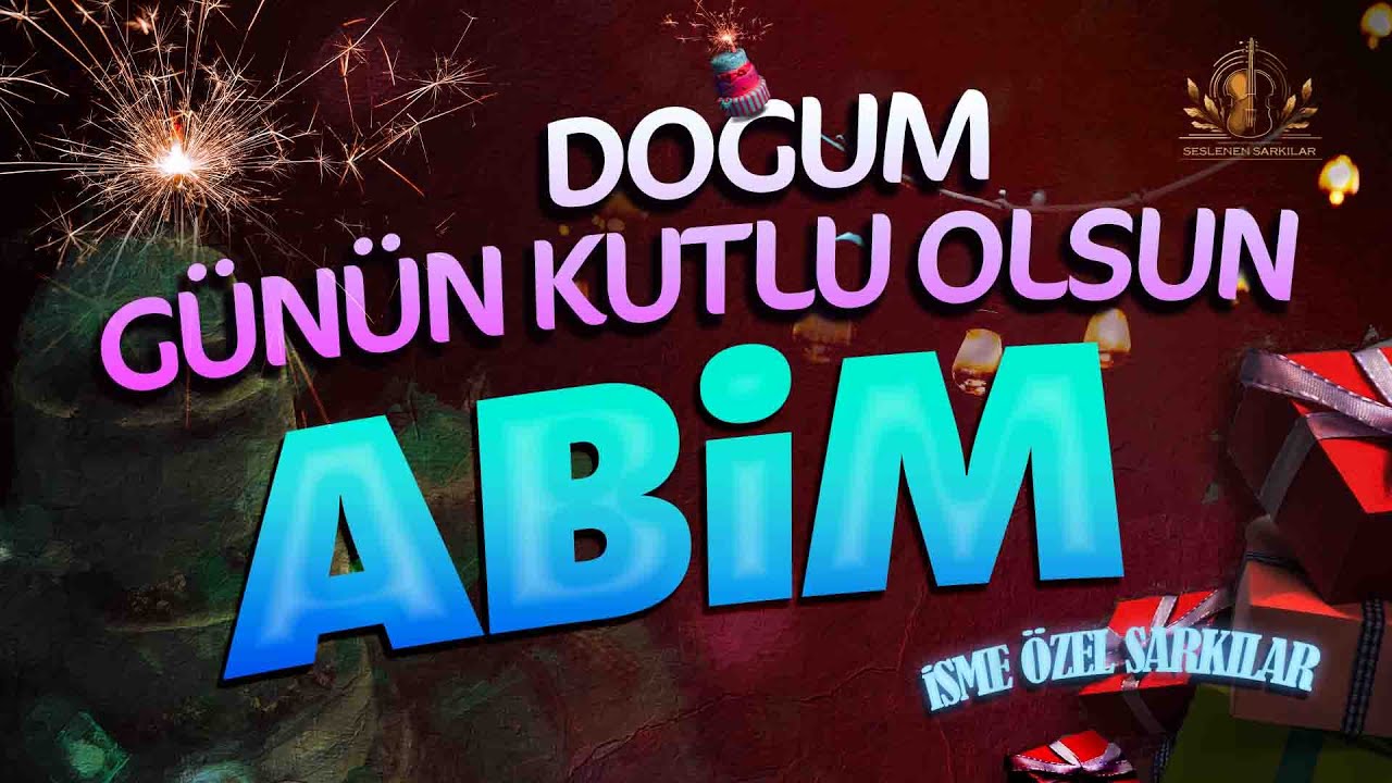 Doğum Günün Kutlu Olsun ABİM - İsme Özel Doğum Günü Şarkısı