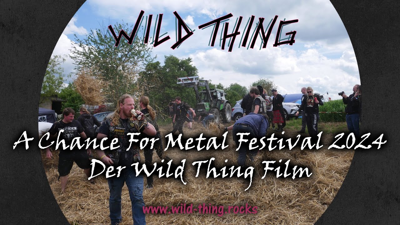 A Chance For Metal Festival 2024 - Der Film | Wild Thing