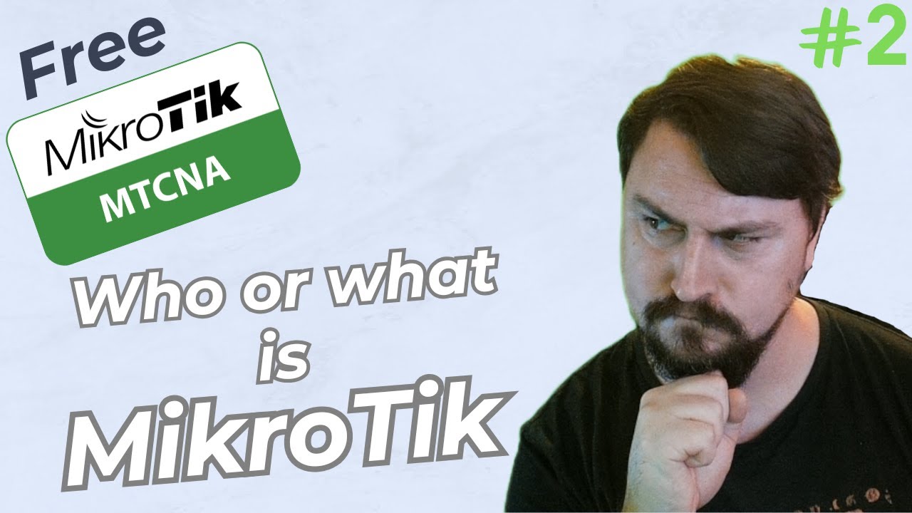 Who is MikroTik? Free MTCNA Ep.2