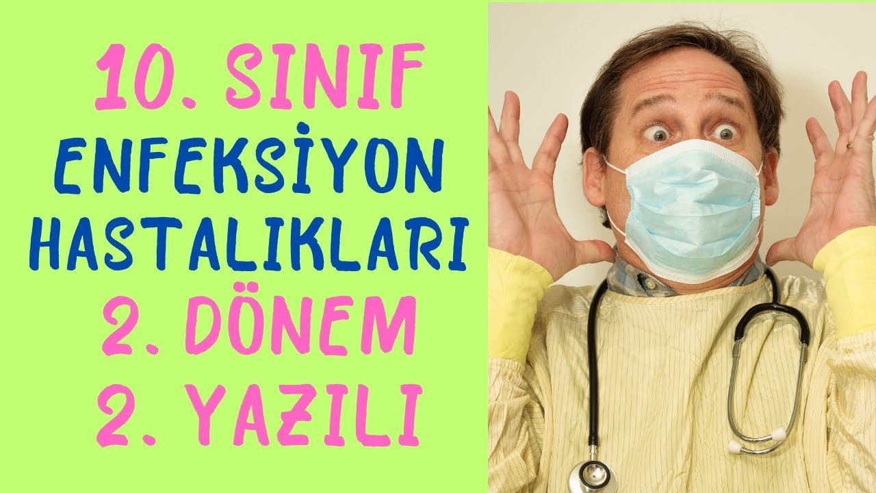 10. Sınıf  Enfeksiyon Hastalıkları  2. Dönem 2. Yazılı