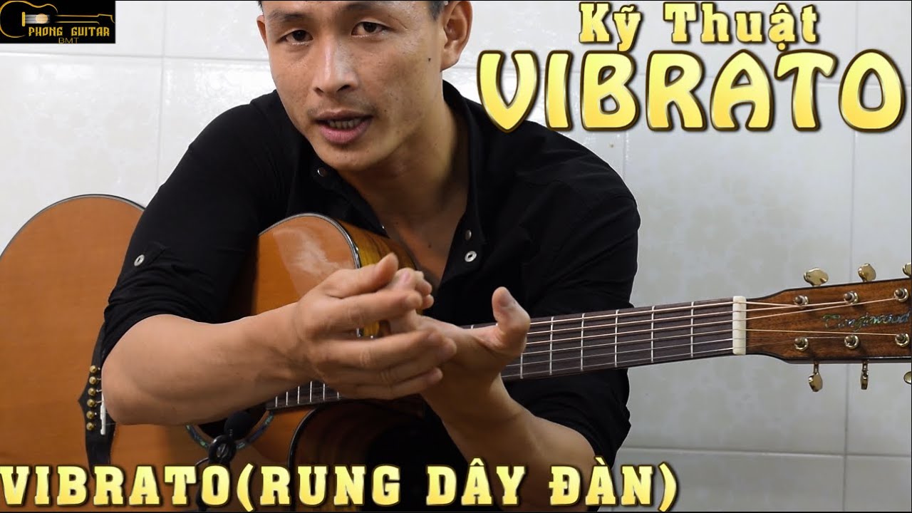 [Kỹ Thuật Guitar #4] | VIBRATO | Phong Guitar Bmt